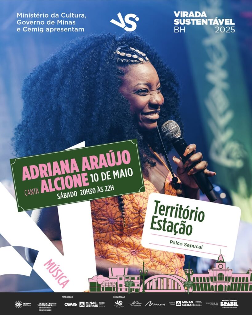 Imagem de uma mulher negra em um cartaz, no topo existe um texto que diz 'Ministério da Cultura, Governo de Minas e Cemig apresentam: VIRADA SUSTENTÁVEL BH 2025 - ADRIANA ARAUJO canta ALCIONE. Dia 10 DE MAIO. SÁBADO de 20h30 às 22h. Estação Palco Sapucai. MÚSICA.